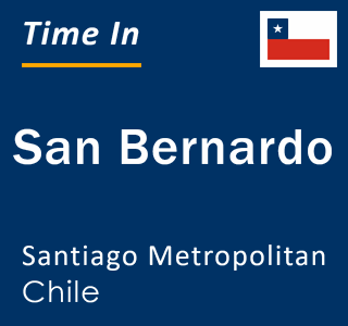 Current local time in San Bernardo, Santiago Metropolitan, Chile