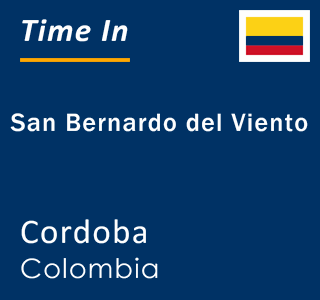Current local time in San Bernardo del Viento, Cordoba, Colombia