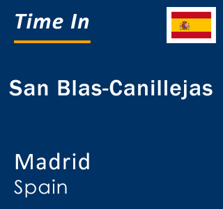 Current local time in San Blas-Canillejas, Madrid, Spain