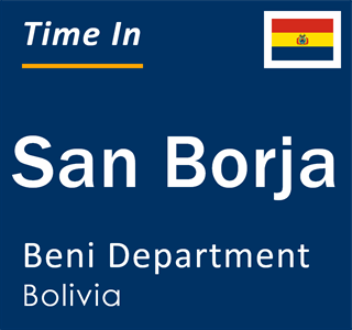 Current local time in San Borja, Beni Department, Bolivia