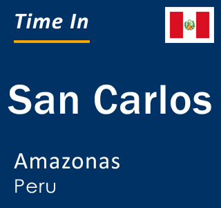 Current local time in San Carlos, Amazonas, Peru