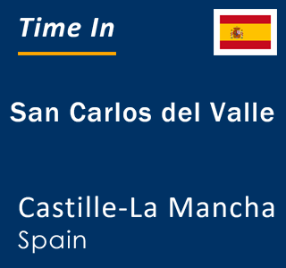 Current local time in San Carlos del Valle, Castille-La Mancha, Spain