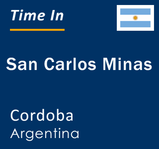 Current local time in San Carlos Minas, Cordoba, Argentina