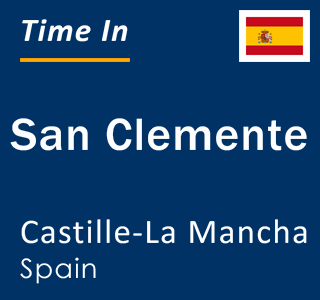 Current local time in San Clemente, Castille-La Mancha, Spain