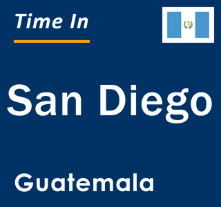 Current local time in San Diego, Guatemala