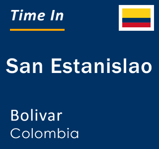 Current local time in San Estanislao, Bolivar, Colombia