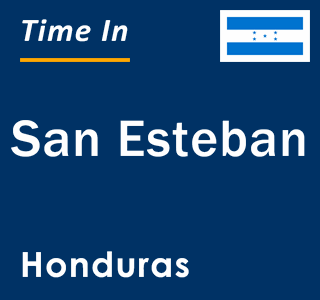 Current local time in San Esteban, Honduras
