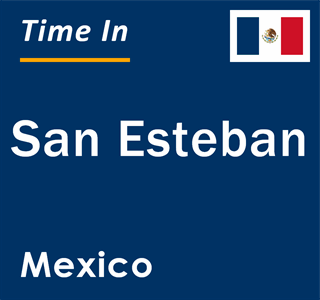 Current local time in San Esteban, Mexico