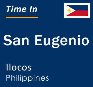 Current local time in San Eugenio, Ilocos, Philippines