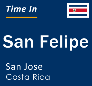 Current local time in San Felipe, San Jose, Costa Rica