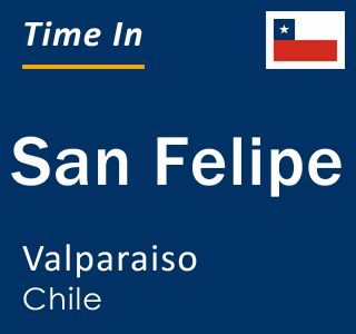 Current local time in San Felipe, Valparaiso, Chile
