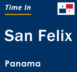 Current local time in San Felix, Panama