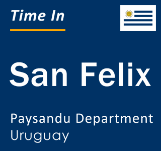 Current local time in San Felix, Paysandu Department, Uruguay