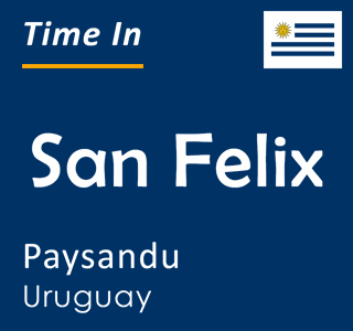 Current local time in San Felix, Paysandu, Uruguay