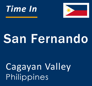 Current local time in San Fernando, Cagayan Valley, Philippines