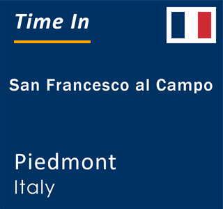 Current local time in San Francesco al Campo, Piedmont, Italy