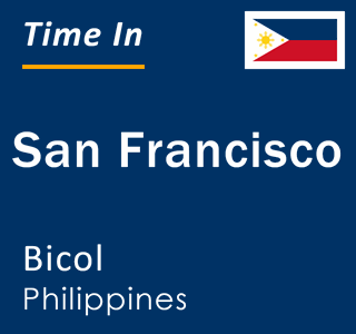 Current local time in San Francisco, Bicol, Philippines