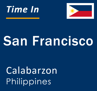 Current local time in San Francisco, Calabarzon, Philippines