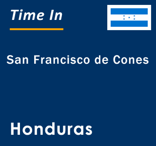 Current local time in San Francisco de Cones, Honduras