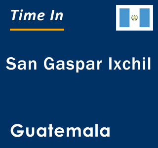 Current local time in San Gaspar Ixchil, Guatemala