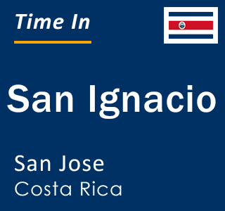 Current local time in San Ignacio, San Jose, Costa Rica