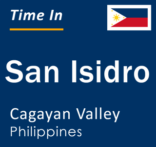 Current local time in San Isidro, Cagayan Valley, Philippines