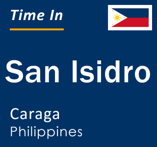 Current local time in San Isidro, Caraga, Philippines