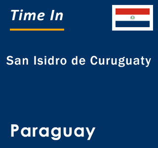 Current local time in San Isidro de Curuguaty, Paraguay