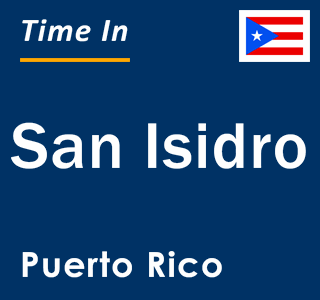 Current local time in San Isidro, Puerto Rico
