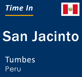 Current local time in San Jacinto, Tumbes, Peru