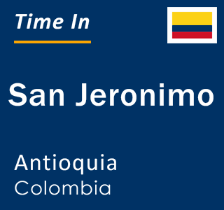 Current local time in San Jeronimo, Antioquia, Colombia