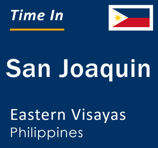 Current local time in San Joaquin, Eastern Visayas, Philippines