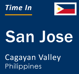 Current local time in San Jose, Cagayan Valley, Philippines