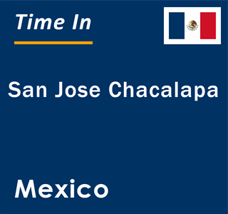 Current local time in San Jose Chacalapa, Mexico