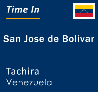 Current local time in San Jose de Bolivar, Tachira, Venezuela
