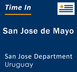 Current local time in San Jose de Mayo, San Jose Department, Uruguay