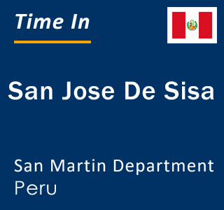 Current local time in San Jose De Sisa, San Martin Department, Peru