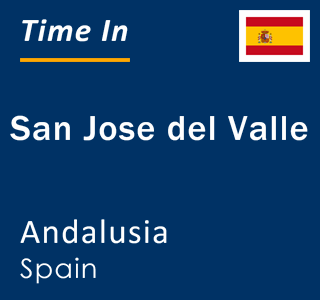 Current local time in San Jose del Valle, Andalusia, Spain