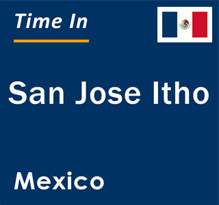 Current local time in San Jose Itho, Mexico