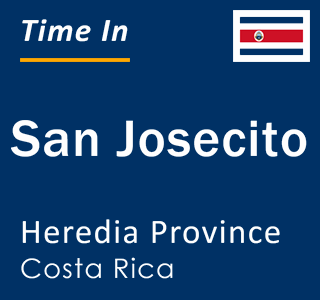 Current local time in San Josecito, Heredia Province, Costa Rica