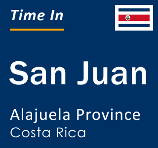Current local time in San Juan, Alajuela Province, Costa Rica