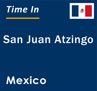 Current local time in San Juan Atzingo, Mexico