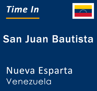 Current local time in San Juan Bautista, Nueva Esparta, Venezuela