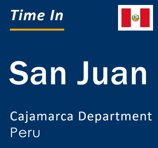 Current local time in San Juan, Cajamarca Department, Peru