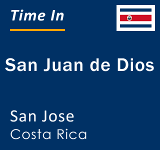 Current time in San Juan de Dios, San Jose, Costa Rica