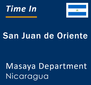 Current local time in San Juan de Oriente, Masaya Department, Nicaragua