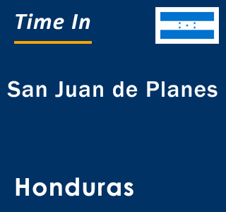 Current local time in San Juan de Planes, Honduras