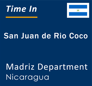 Current local time in San Juan de Rio Coco, Madriz Department, Nicaragua