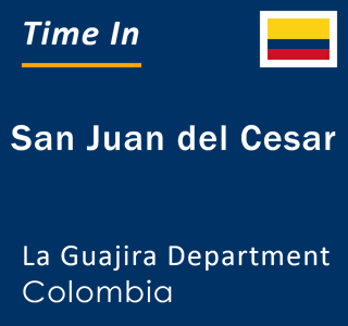 Current local time in San Juan del Cesar, La Guajira Department, Colombia