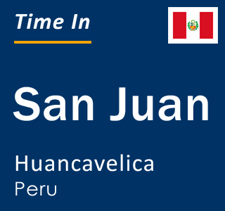 Current local time in San Juan, Huancavelica, Peru